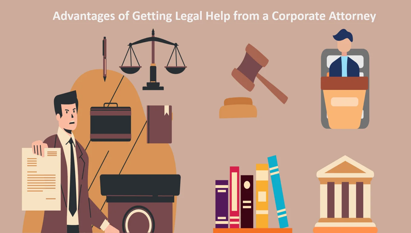 Advantages Of Getting Legal Help From A Corporate Attorney 